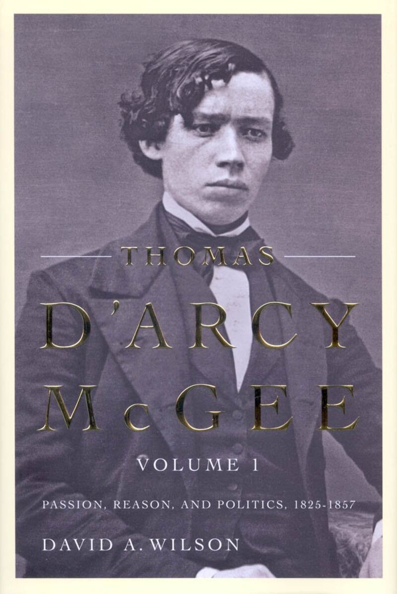 Cover of David A Wilson's Thomas D'Arcy McGee: Passion, Reason, and Politics, 1825-1857