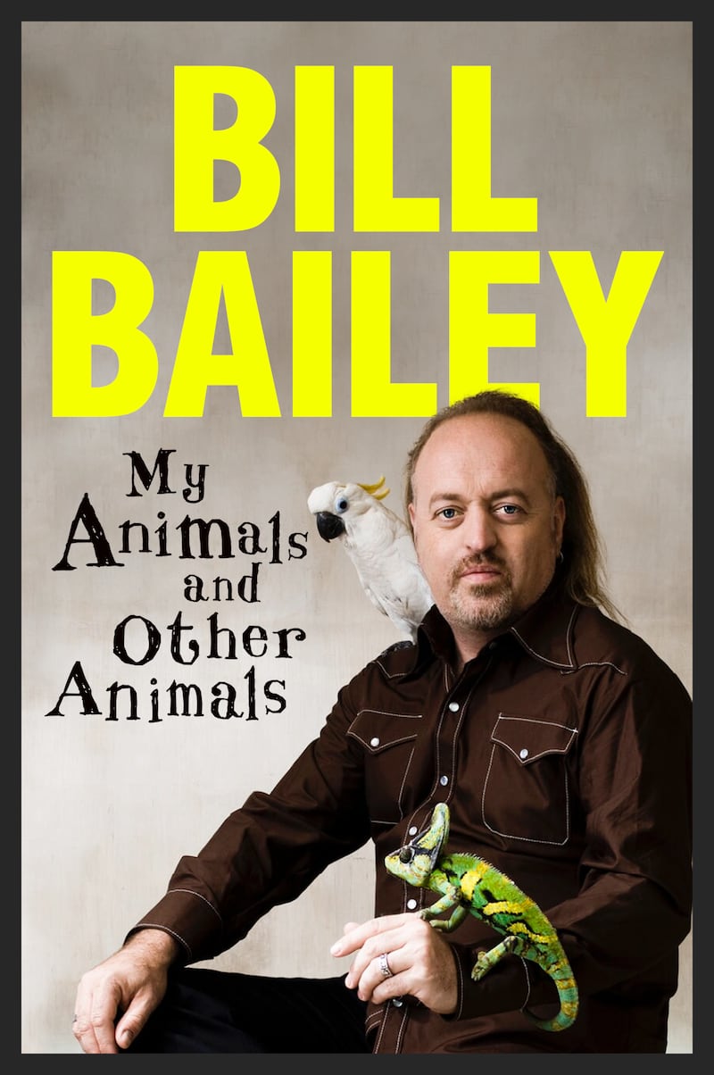 My Animals, And Other Animals: A Memoir Of Sorts by Bill Bailey