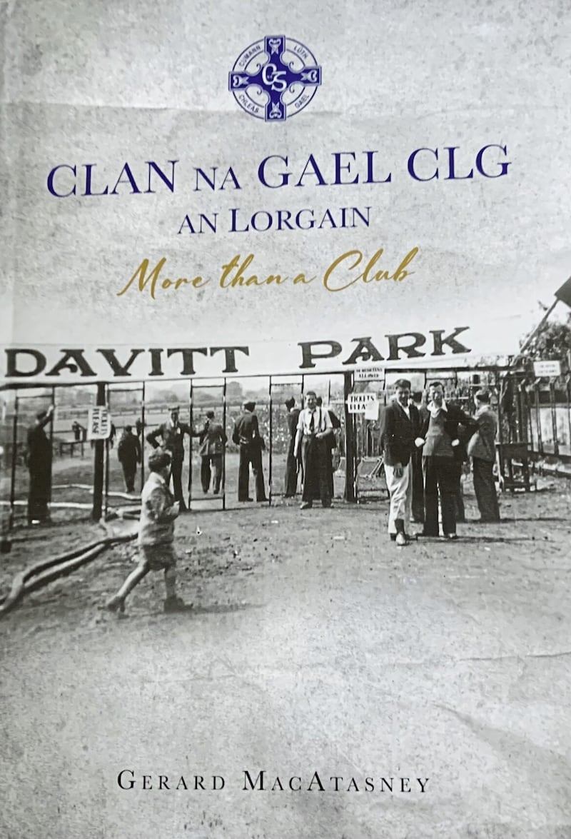 The History of Clan na Gael CLG An Lorgain will be launched in the Club on Wednesday, March 29 by Uachtarain Tofa, Jarlath Burns. 