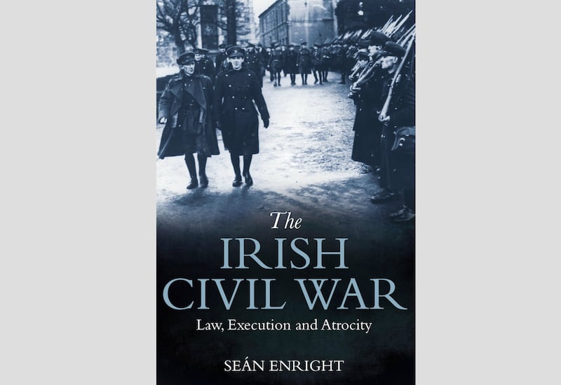 The Irish Civil War, Law Execution and Atrocity, by Sean Enright