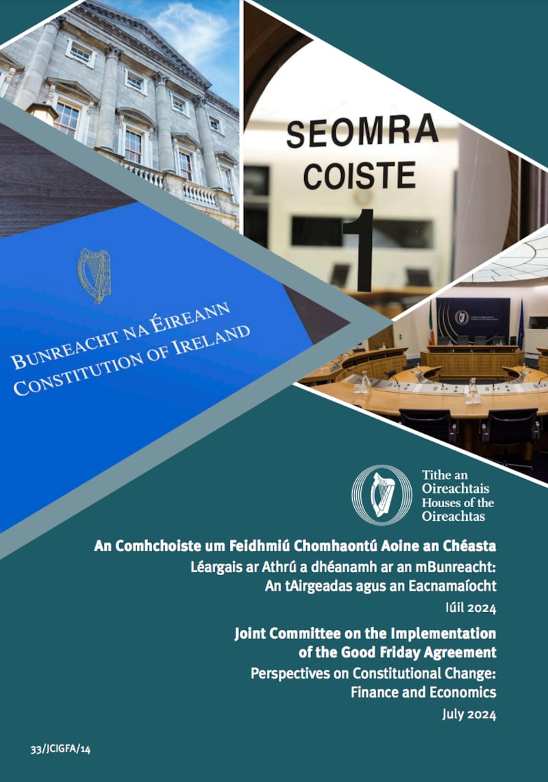 The Oireachtas Joint Committee on the Implementation of the Good Friday Agreement published a report 'Perspectives on Constitutional Change: Finance and Economics'