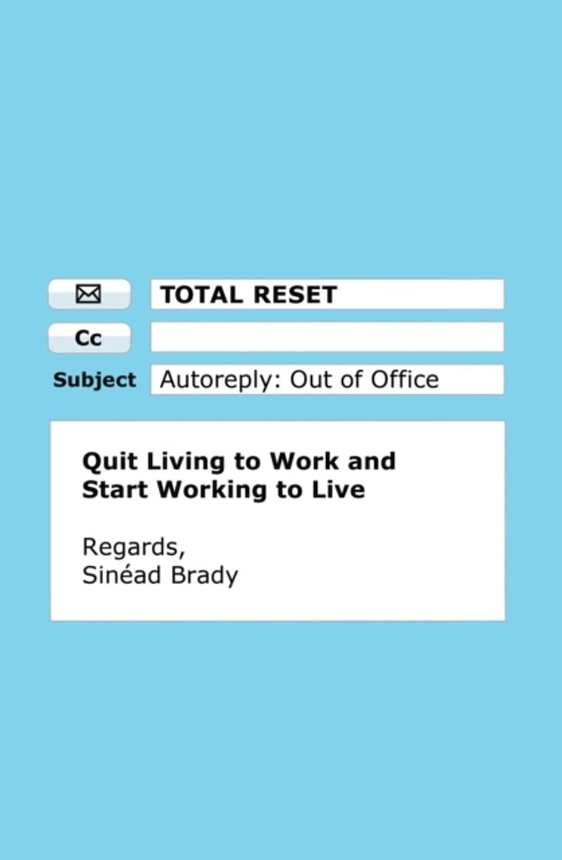 In her book Total Reset, Sinéad Brady argues that we need to resist 'work intensification' and have the right priorities when we are under pressure