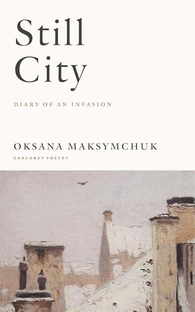 Still City: Diary of an Invasion is a collection of poems by Oksana Maksymchuk